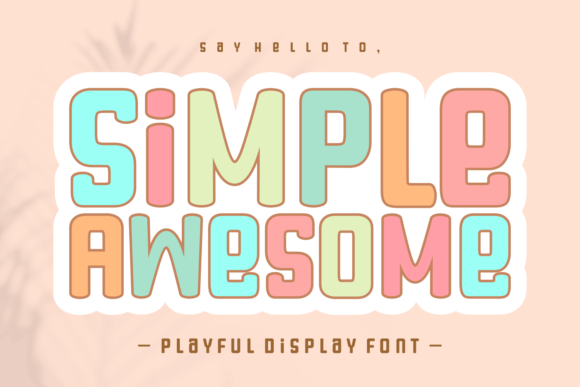 Simple Awesome: A Friendly Display Font for Digital Design